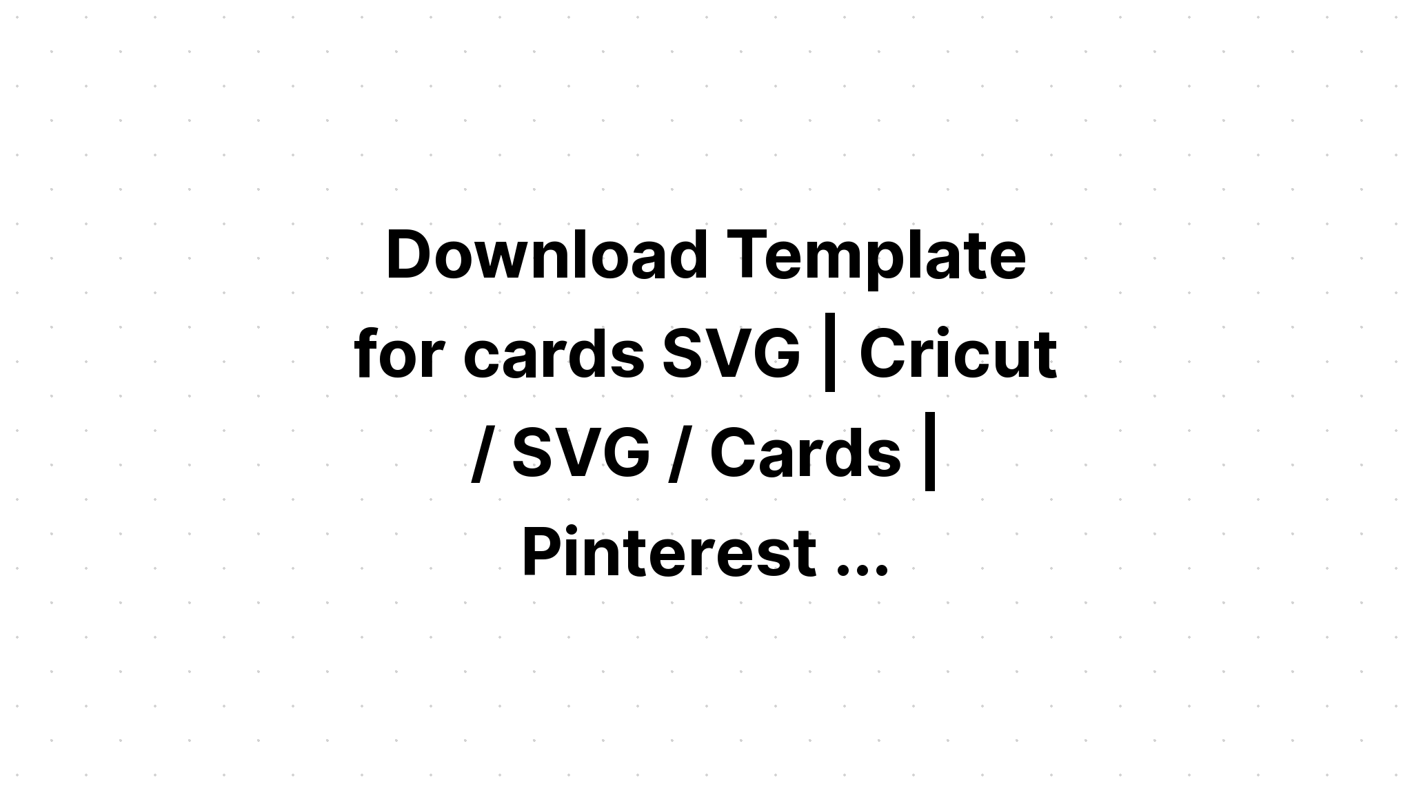 Download Free Svg Birthday Card Templates - Free SVG Cut File